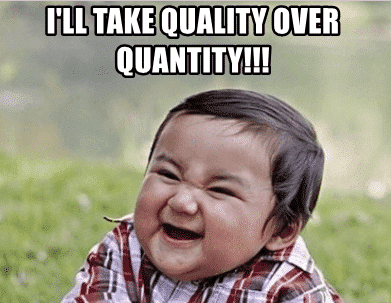 Quality over quantity (1)