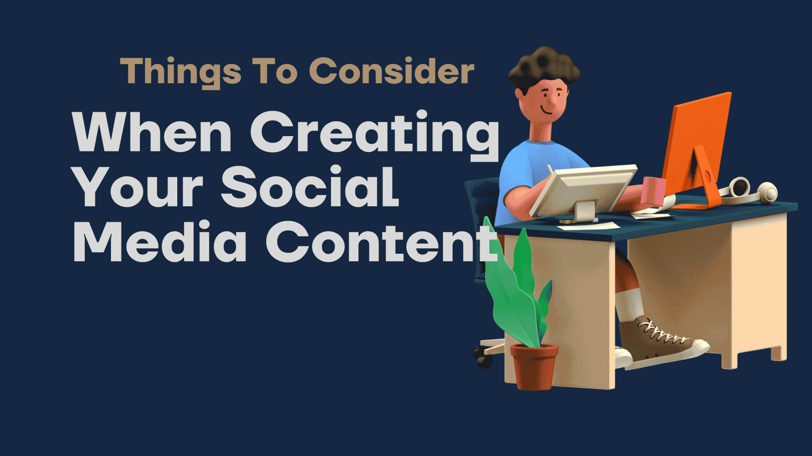 Things To Consider When Creating Your Social Media Content