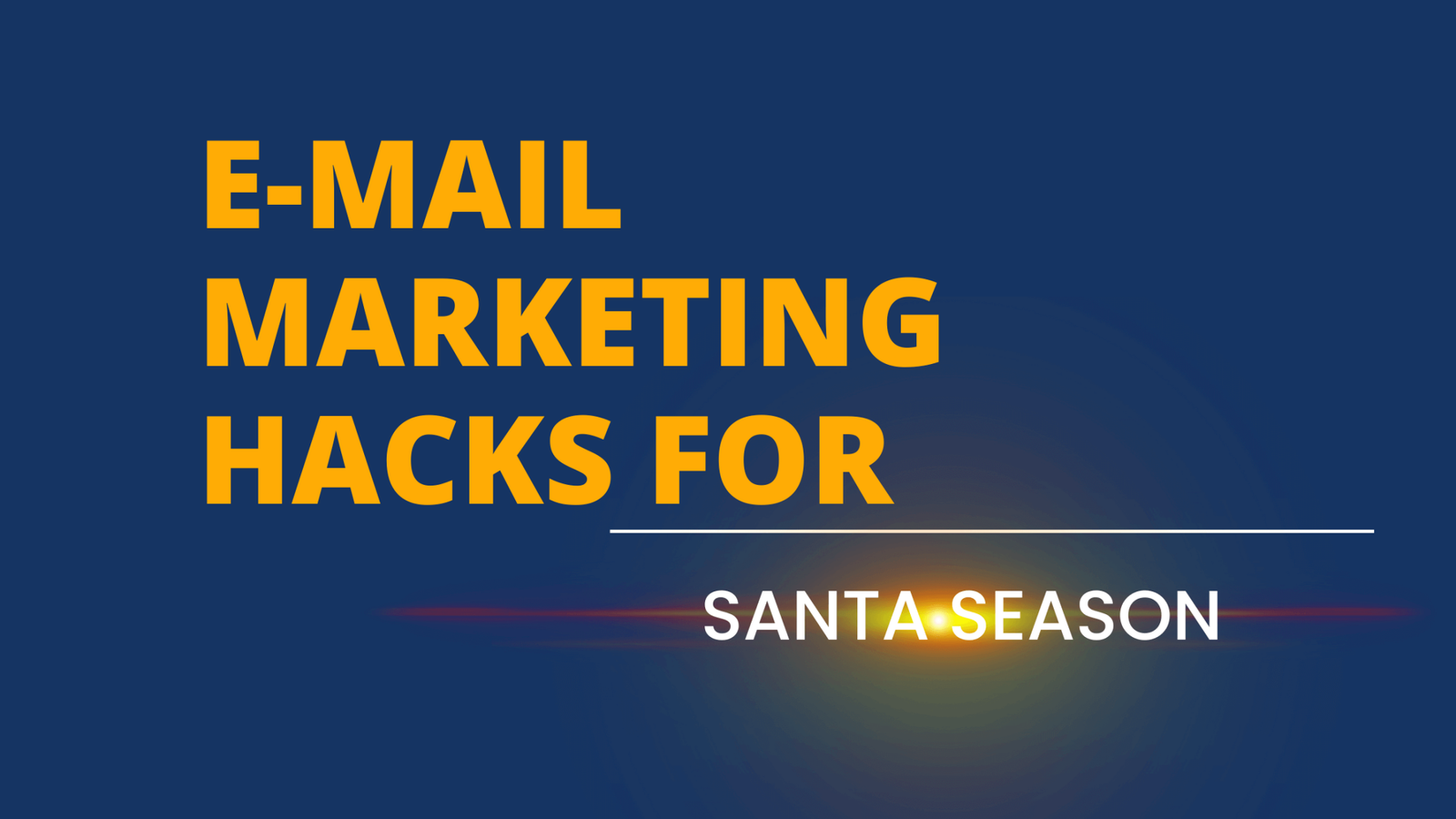 have-santa-come-faster-this-christmas-with-these-e-mail-marketing-hacks