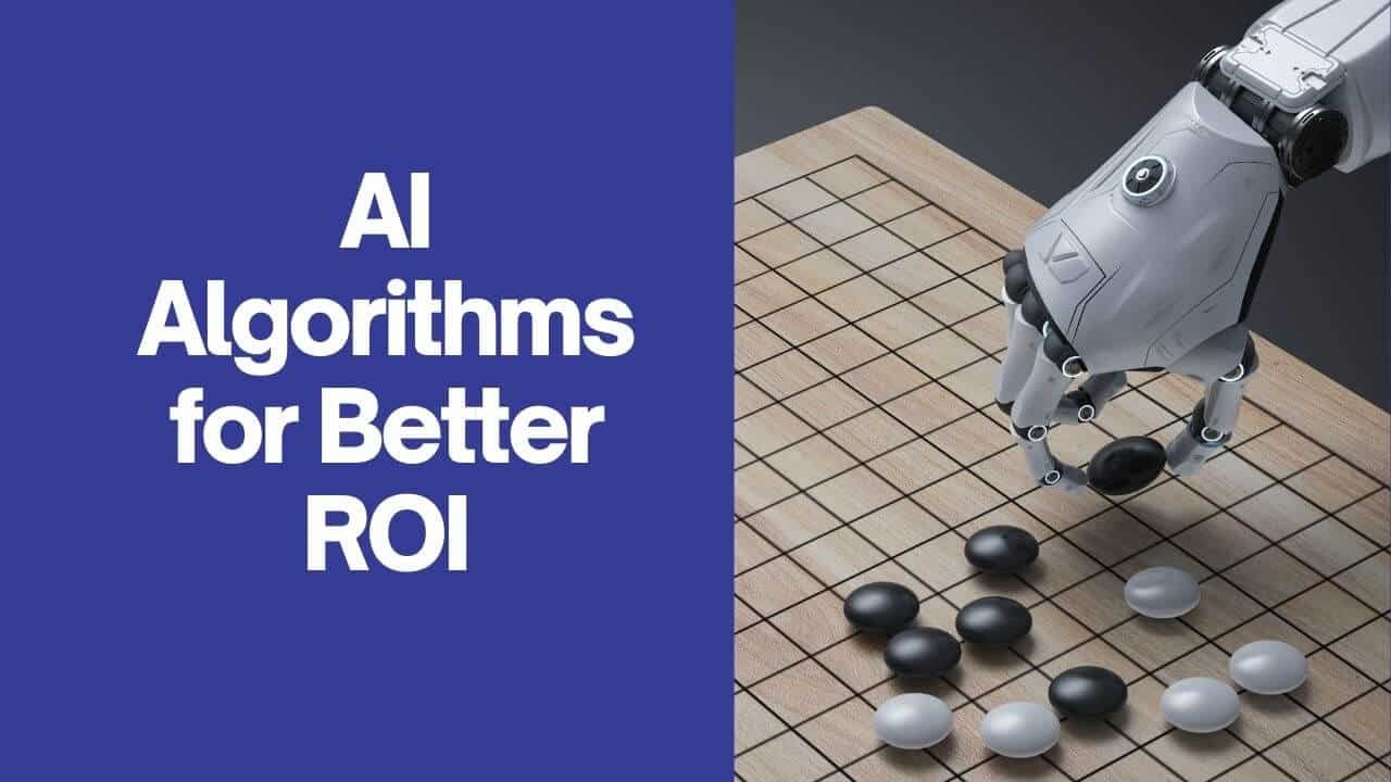 Maximizing ROI with AI Algorithms